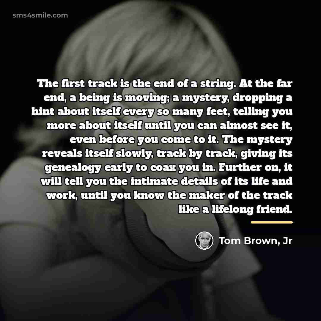 “The first track is the end of a string. At…” quote by Tom Brown, Jr
