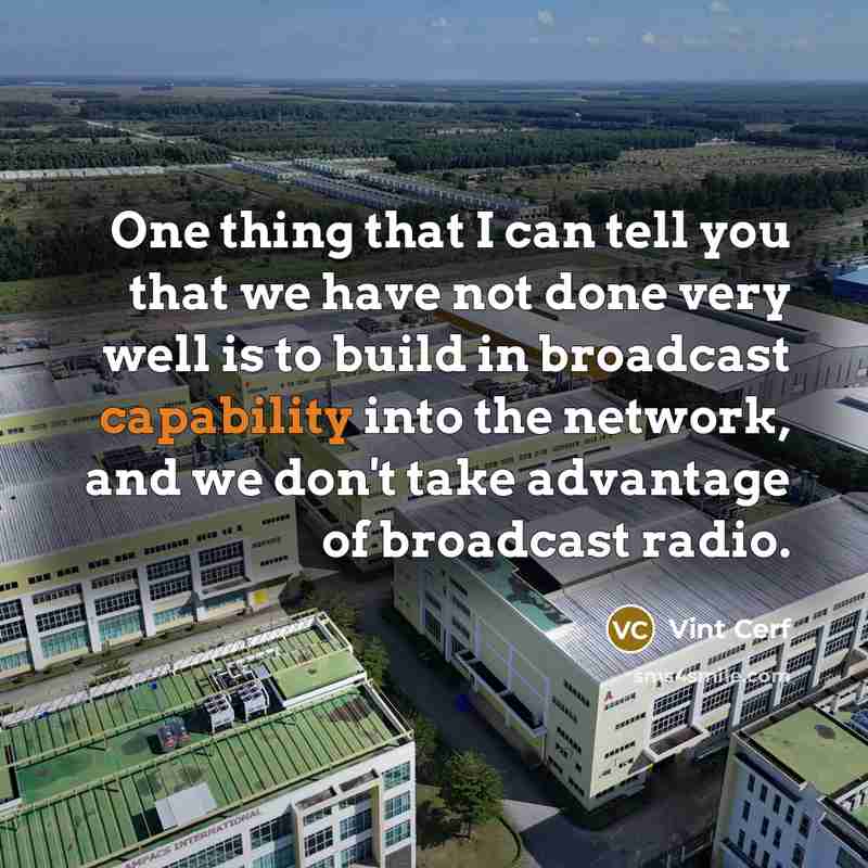 “One thing that I can tell you that we have…” quote by Vint Cerf