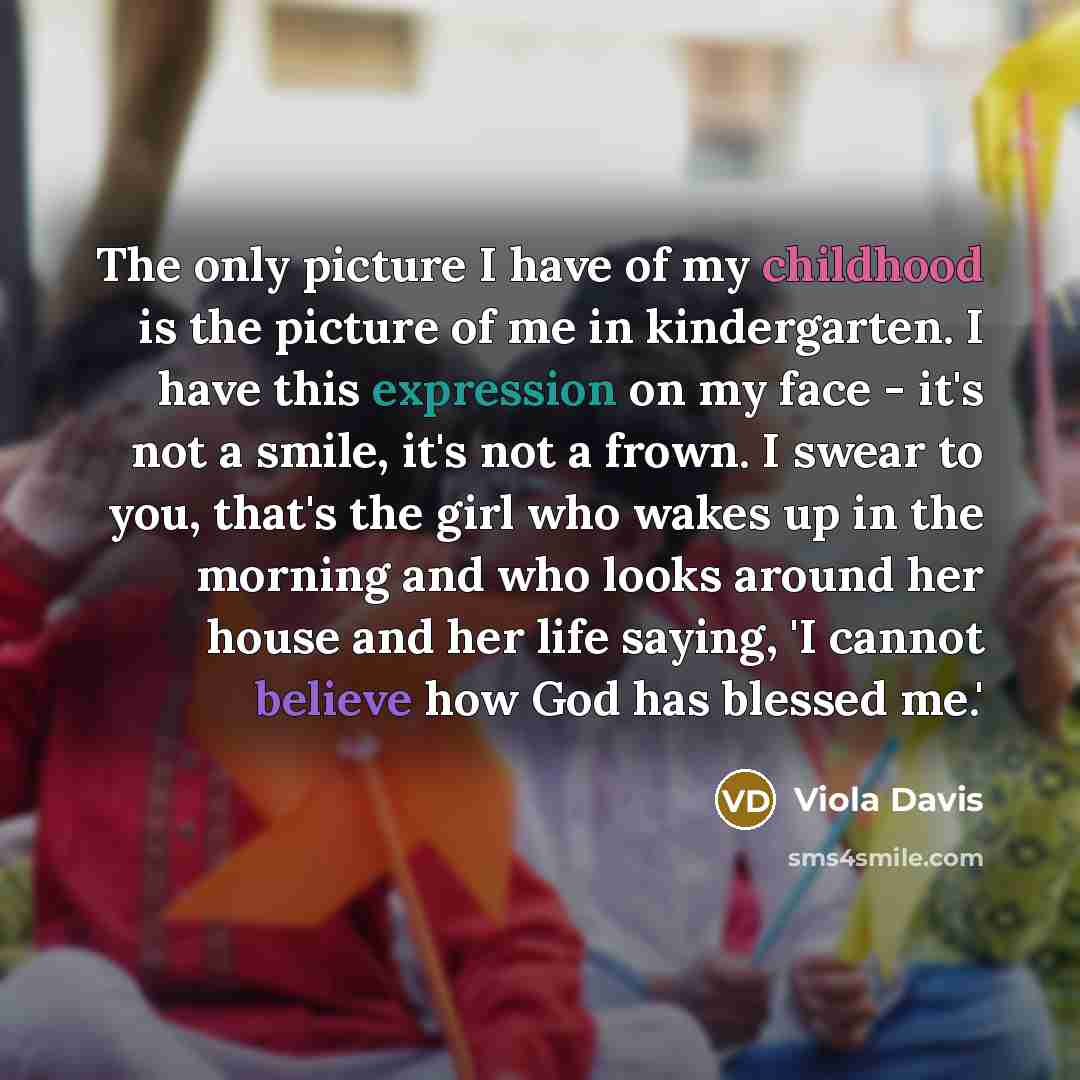 “The only picture I have of my childhood is the…” quote by Viola Davis