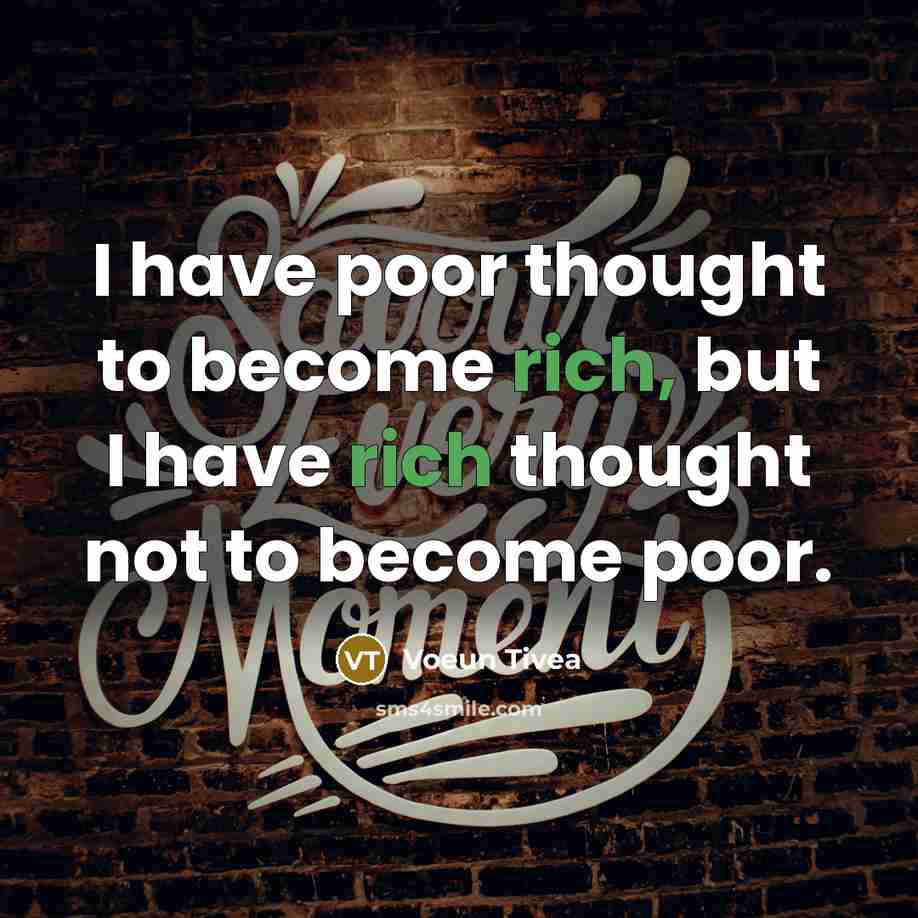 “I have poor thought to become rich, but I have…” quote by Voeun Tivea