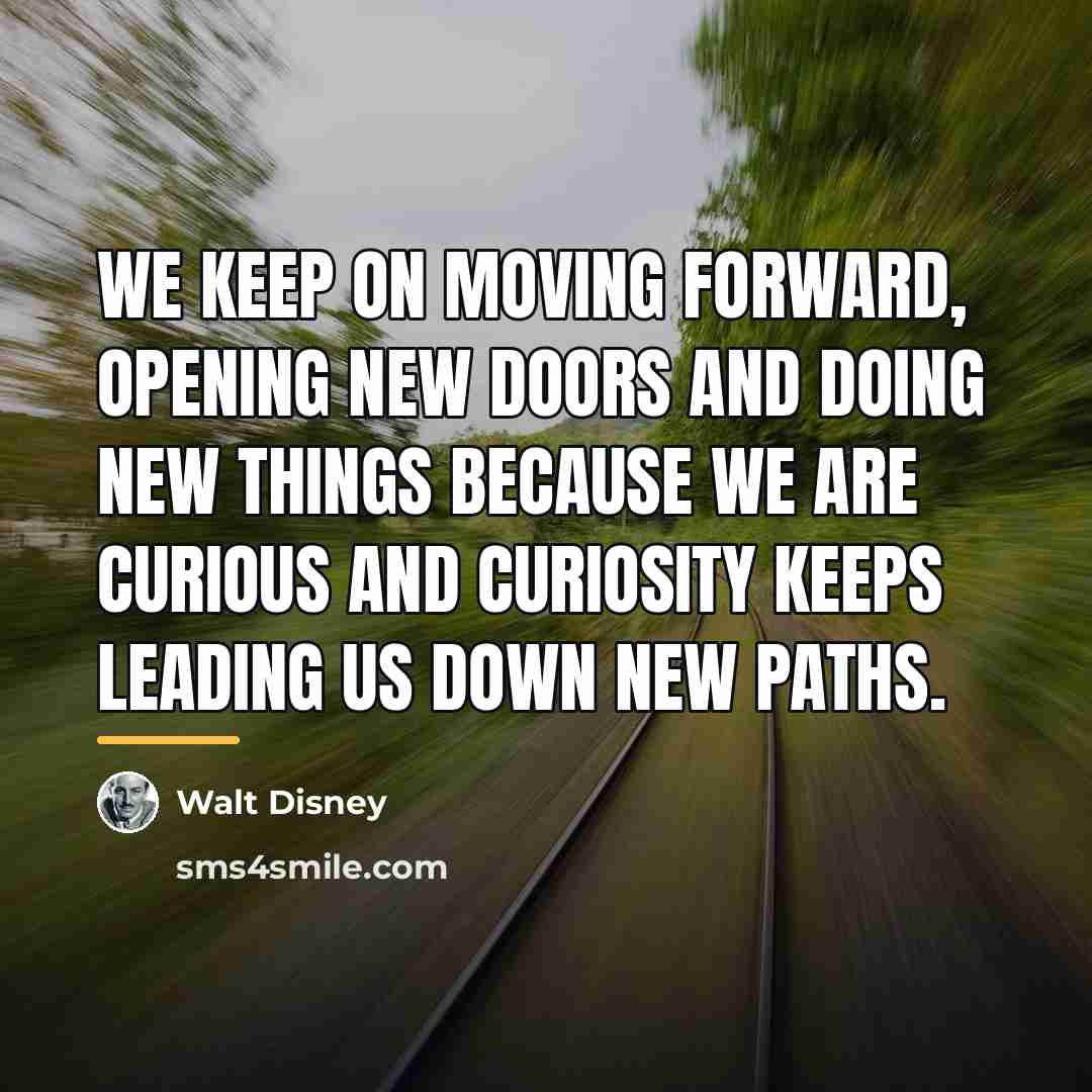 “We keep on moving forward, opening new doors and doing…” quote by Walt Disney