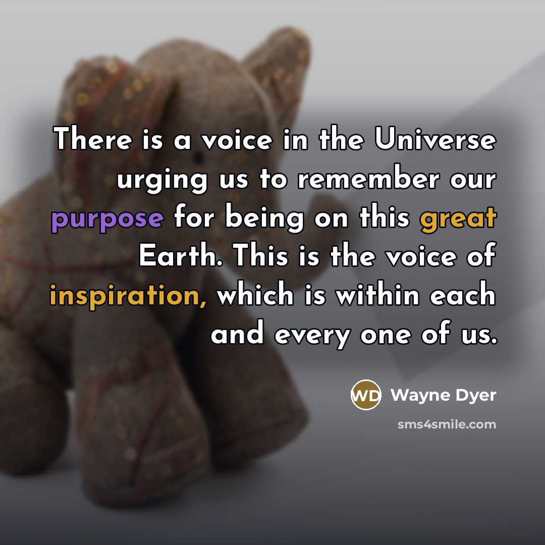 “There is a voice in the Universe urging us to…” quote by Wayne Dyer