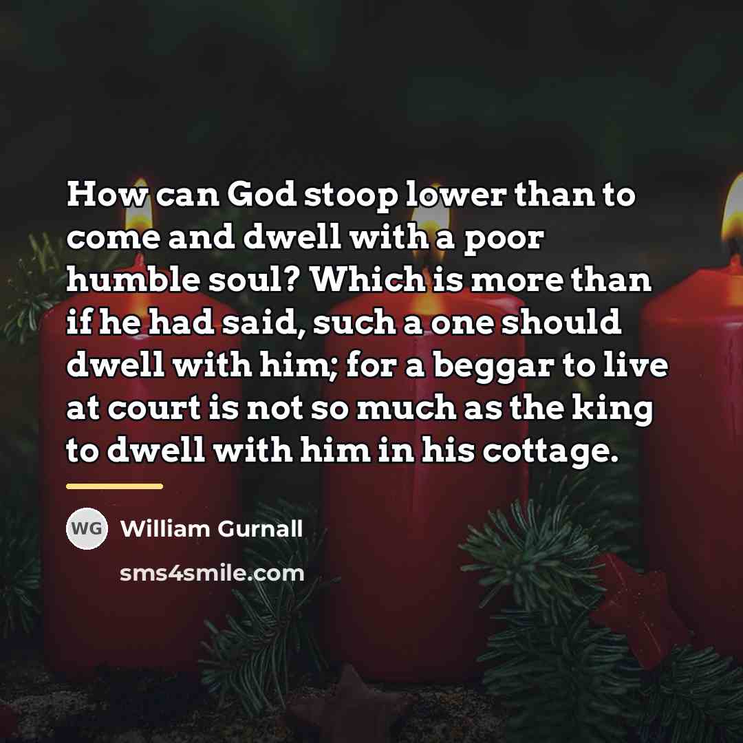 “How can God stoop lower than to come and dwell…” quote by William Gurnall