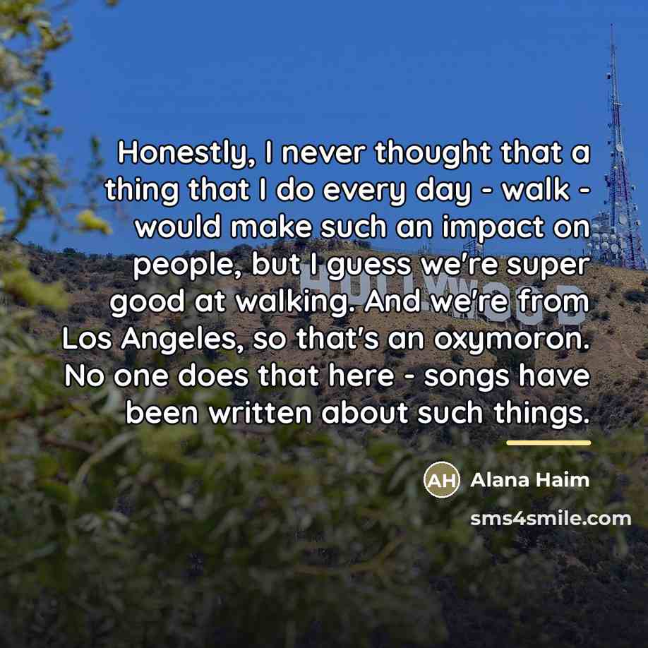 “Honestly, I never thought that a thing that I do…” quote by Alana Haim