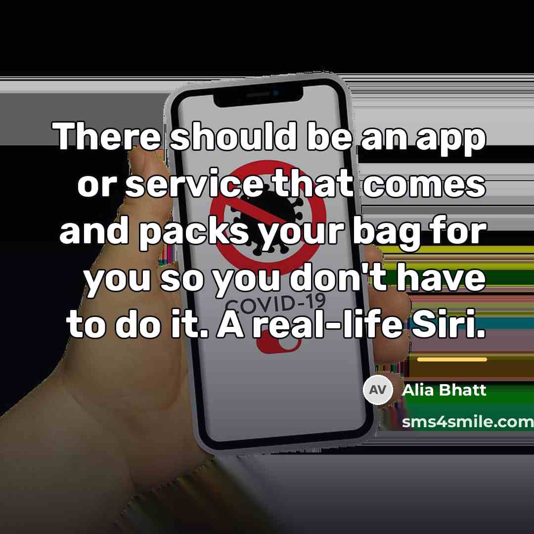 “There should be an app or service that comes and…” quote by Alia Bhatt