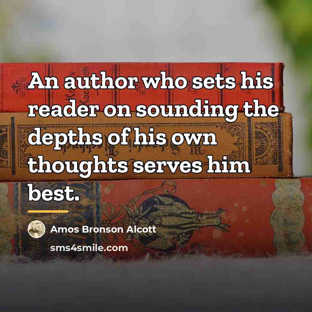 “An author who sets his reader on sounding the depths…” quote by Amos Bronson Alcott