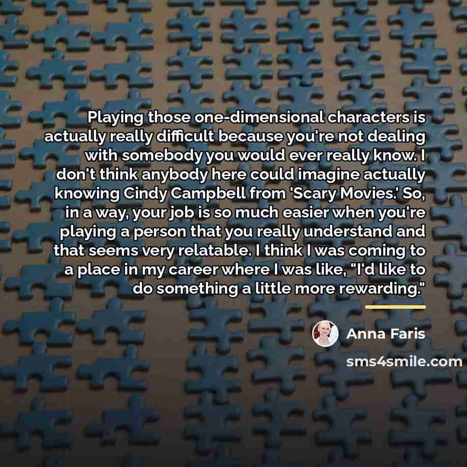 “Playing those one-dimensional characters is actually really difficult because you're…” quote by Anna Faris