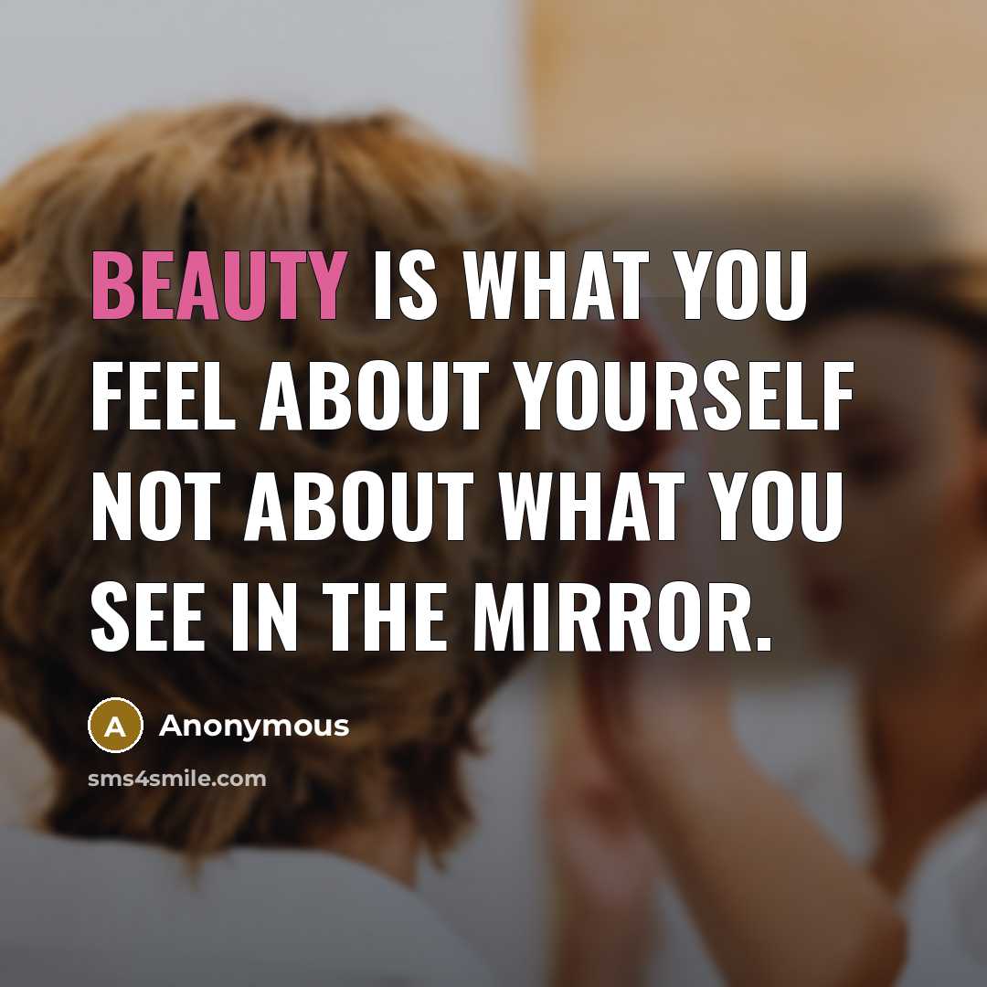 “BEAUTY is what you feel about yourself not about what…” quote by Anonymous