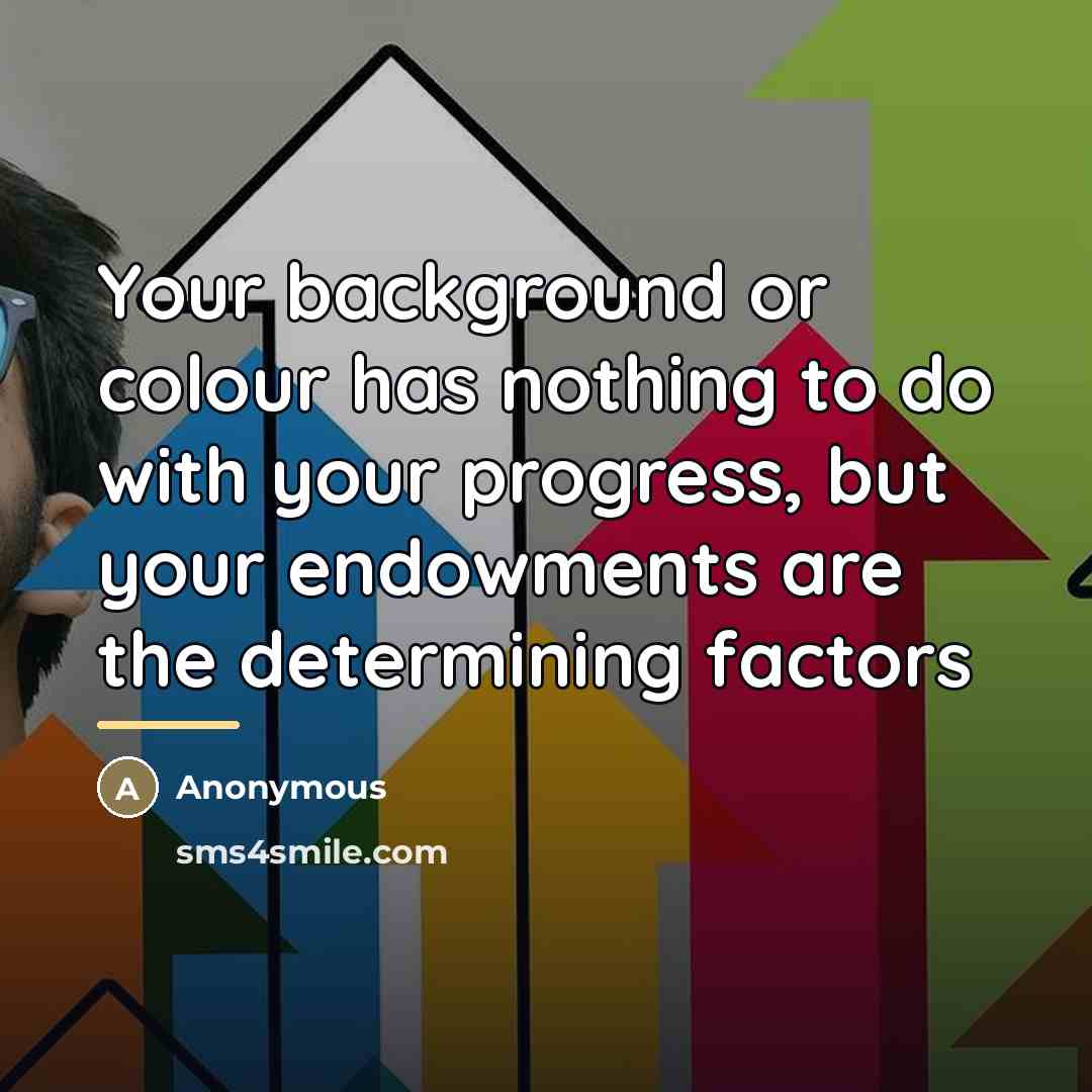 “Your background or colour has nothing to do with your…” quote by Anonymous