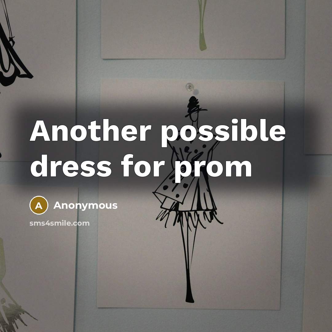 “Another possible dress for prom…” quote by Anonymous