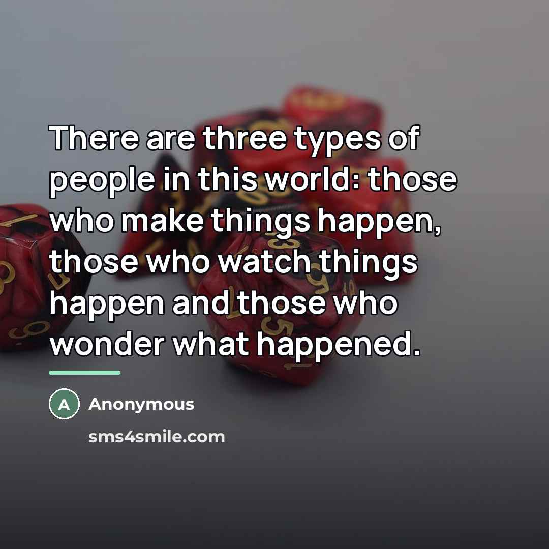 “There are three types of people in this world: those…” quote by Anonymous