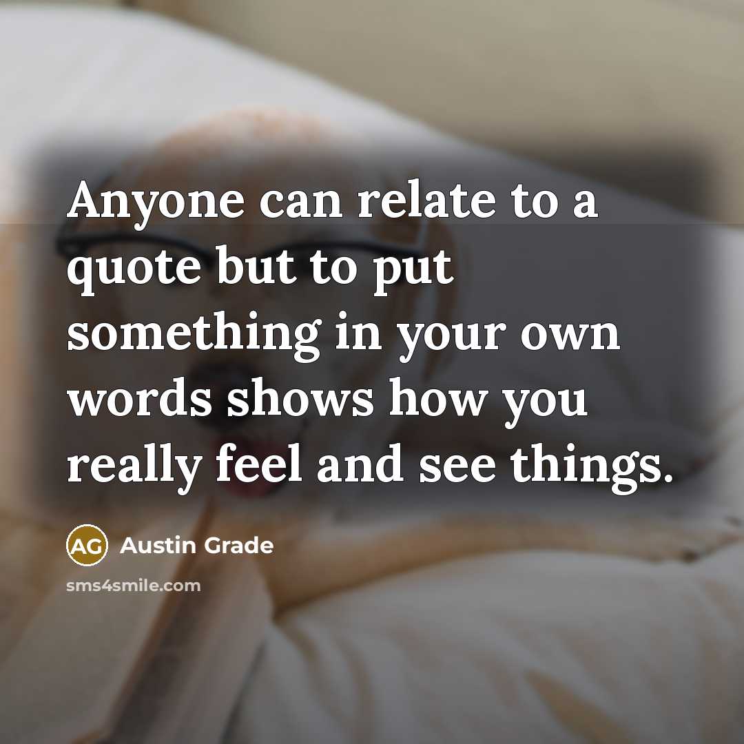 “Anyone can relate to a quote but to put something…” quote by Austin Grade