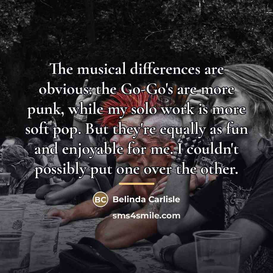 “The musical differences are obvious: the Go-Go's are more punk,…” quote by Belinda Carlisle
