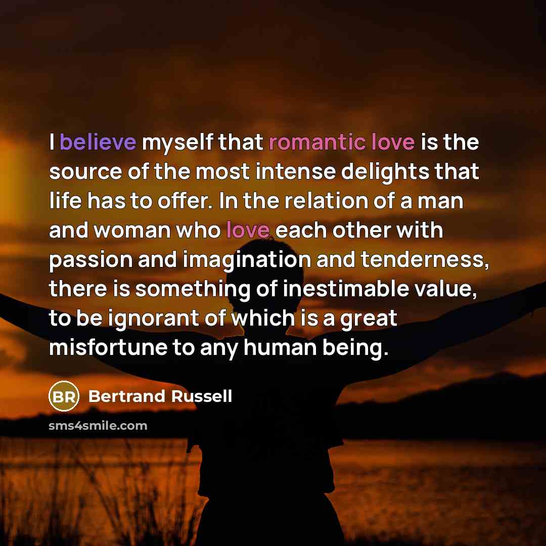 “I believe myself that romantic love is the source of…” quote by Bertrand Russell