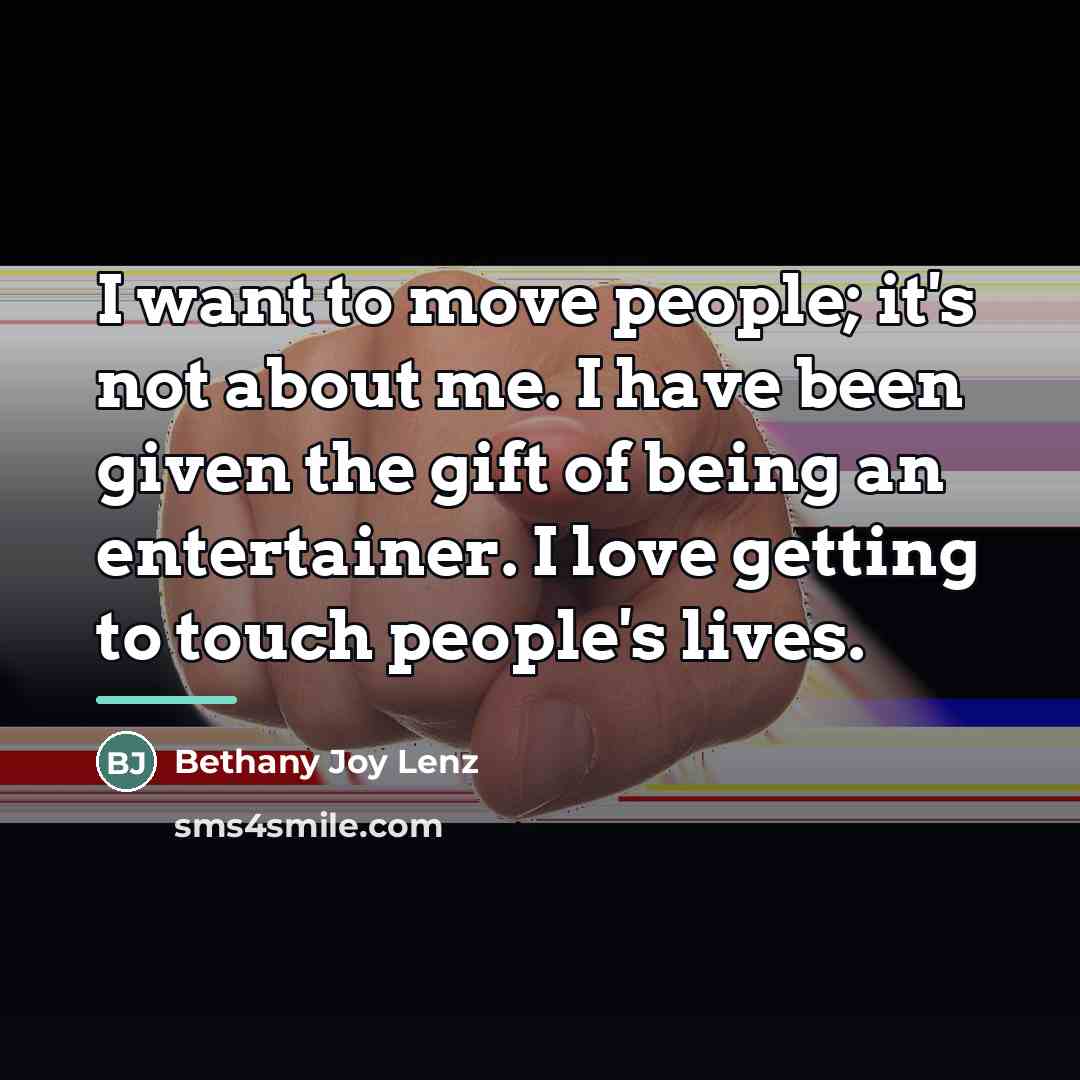 “I want to move people; it's not about me. I…” quote by Bethany Joy Lenz