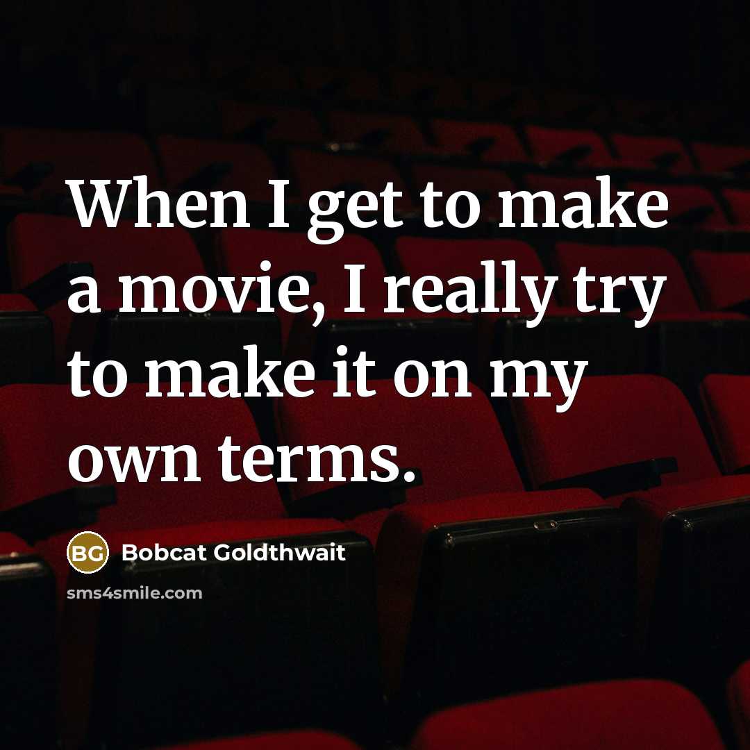 “When I get to make a movie, I really try…” quote by Bobcat Goldthwait
