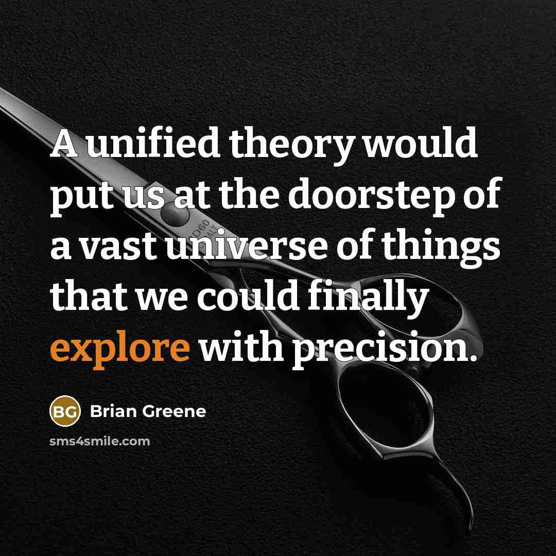 “A unified theory would put us at the doorstep of…” quote by Brian Greene