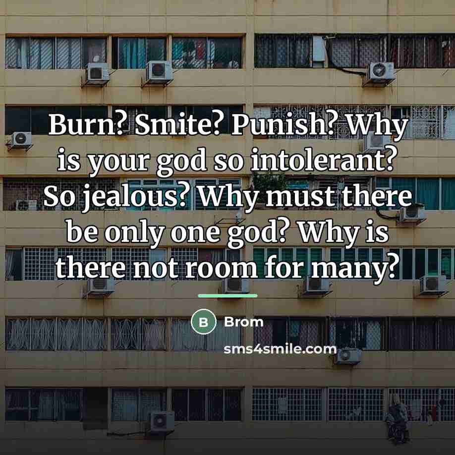 “Burn? Smite? Punish? Why is your god so intolerant? So…” quote by Brom