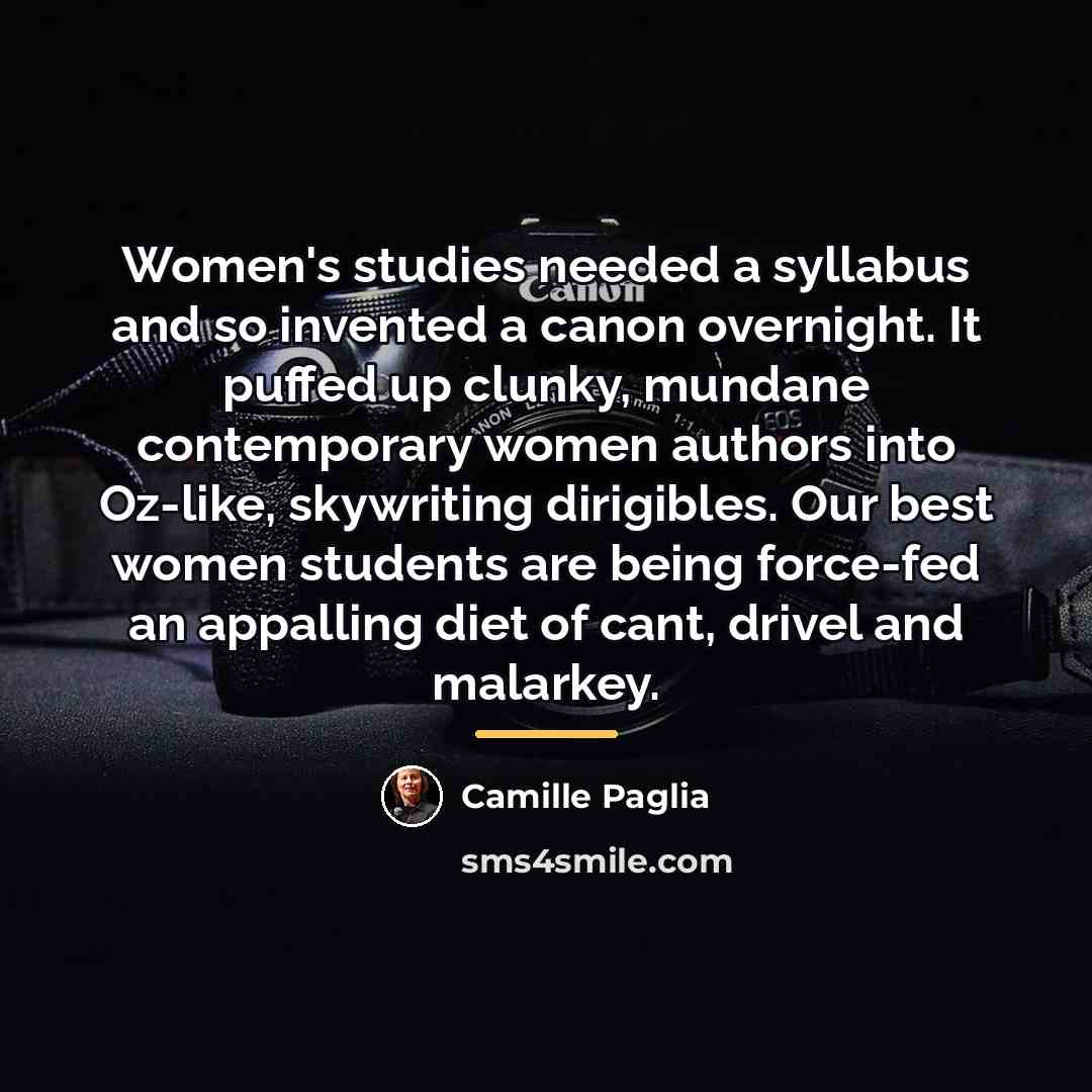 “Women's studies needed a syllabus and so invented a canon…” quote by Camille Paglia