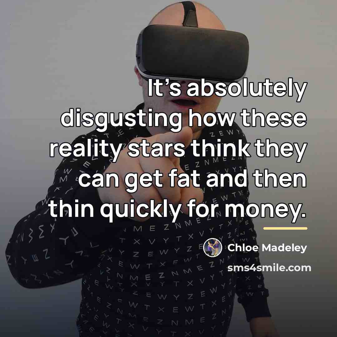 “It's absolutely disgusting how these reality stars think they can…” quote by Chloe Madeley