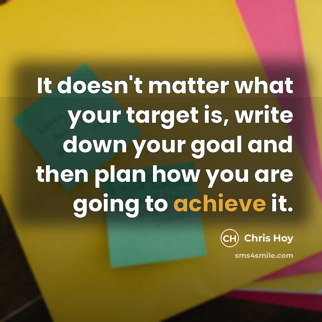 “It doesn't matter what your target is, write down your…” quote by Chris Hoy