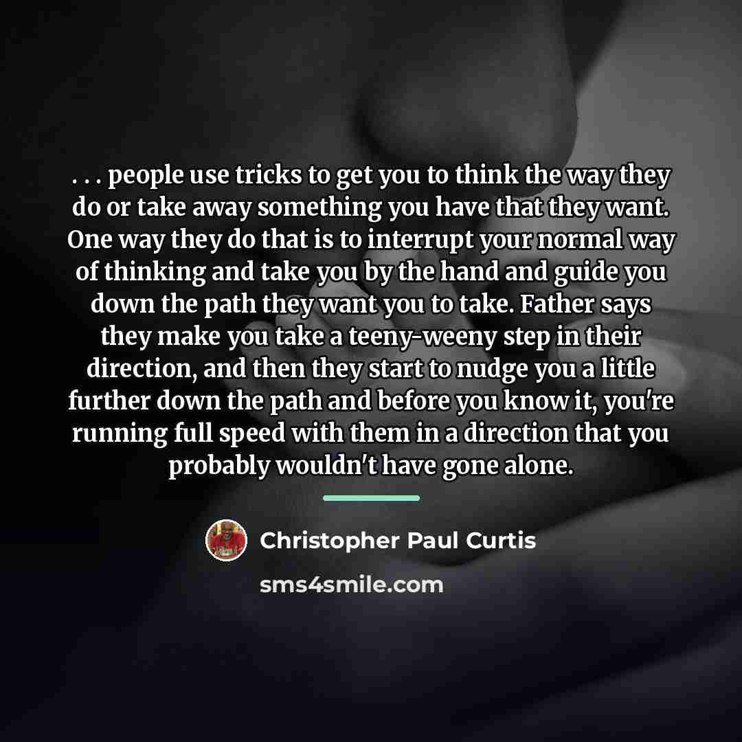 “. . . people use tricks to get you to…” quote by Christopher Paul Curtis