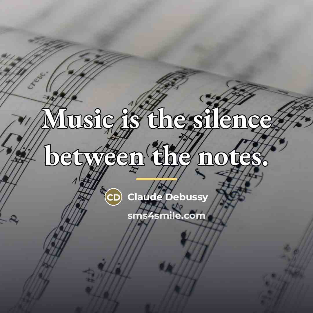 “Music is the silence between the notes.…” quote by Claude Debussy