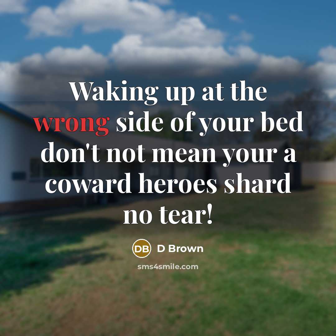 “Waking up at the wrong side of your bed don't…” quote by D Brown