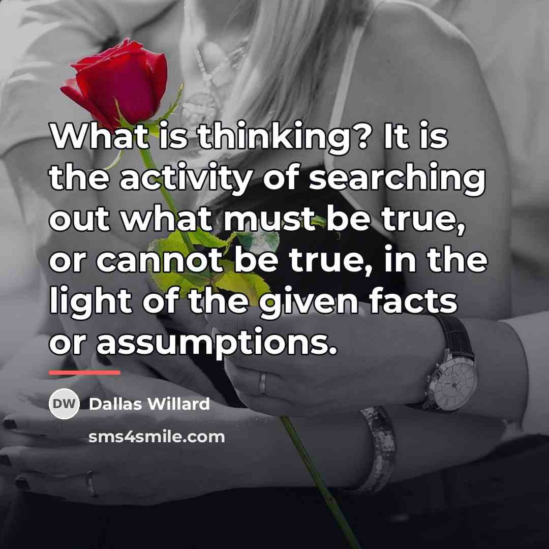 “What is thinking? It is the activity of searching out…” quote by Dallas Willard