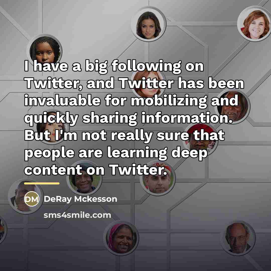 “I have a big following on Twitter, and Twitter has…” quote by DeRay Mckesson