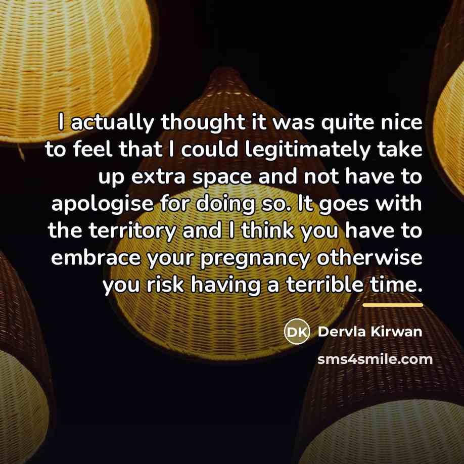 “I actually thought it was quite nice to feel that…” quote by Dervla Kirwan