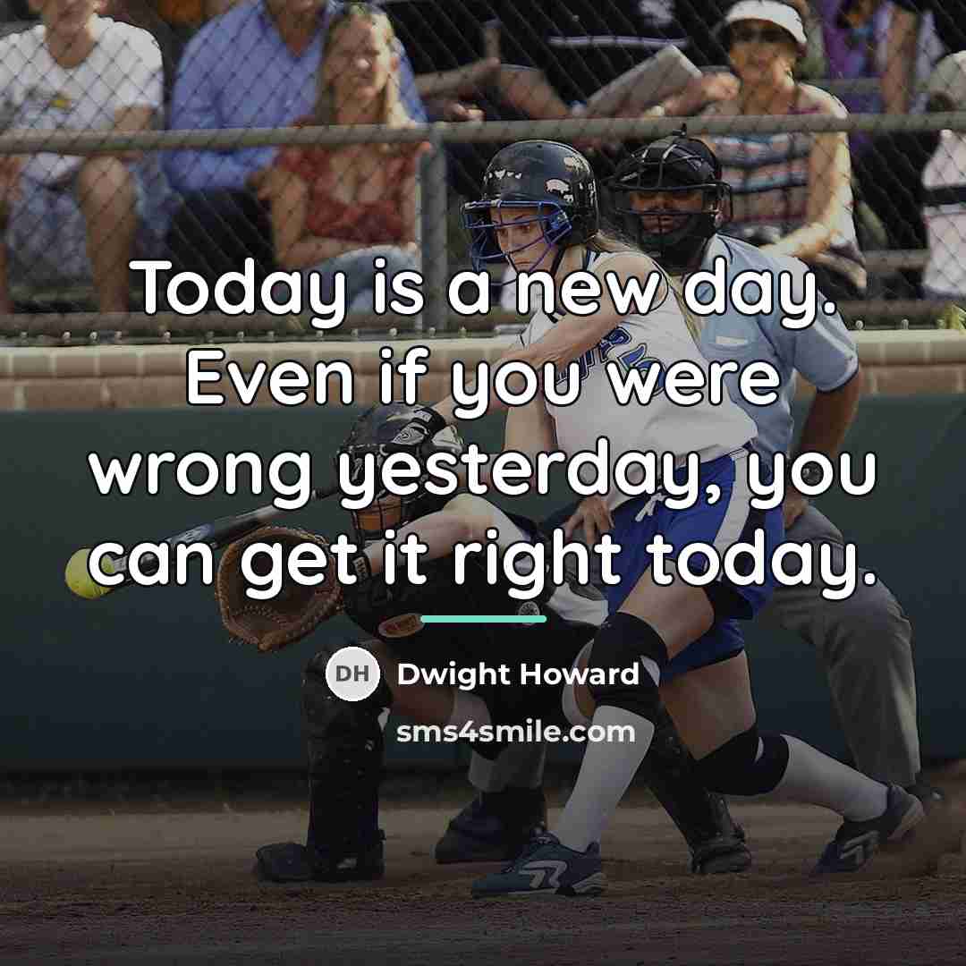 “Today is a new day. Even if you were wrong…” quote by Dwight Howard