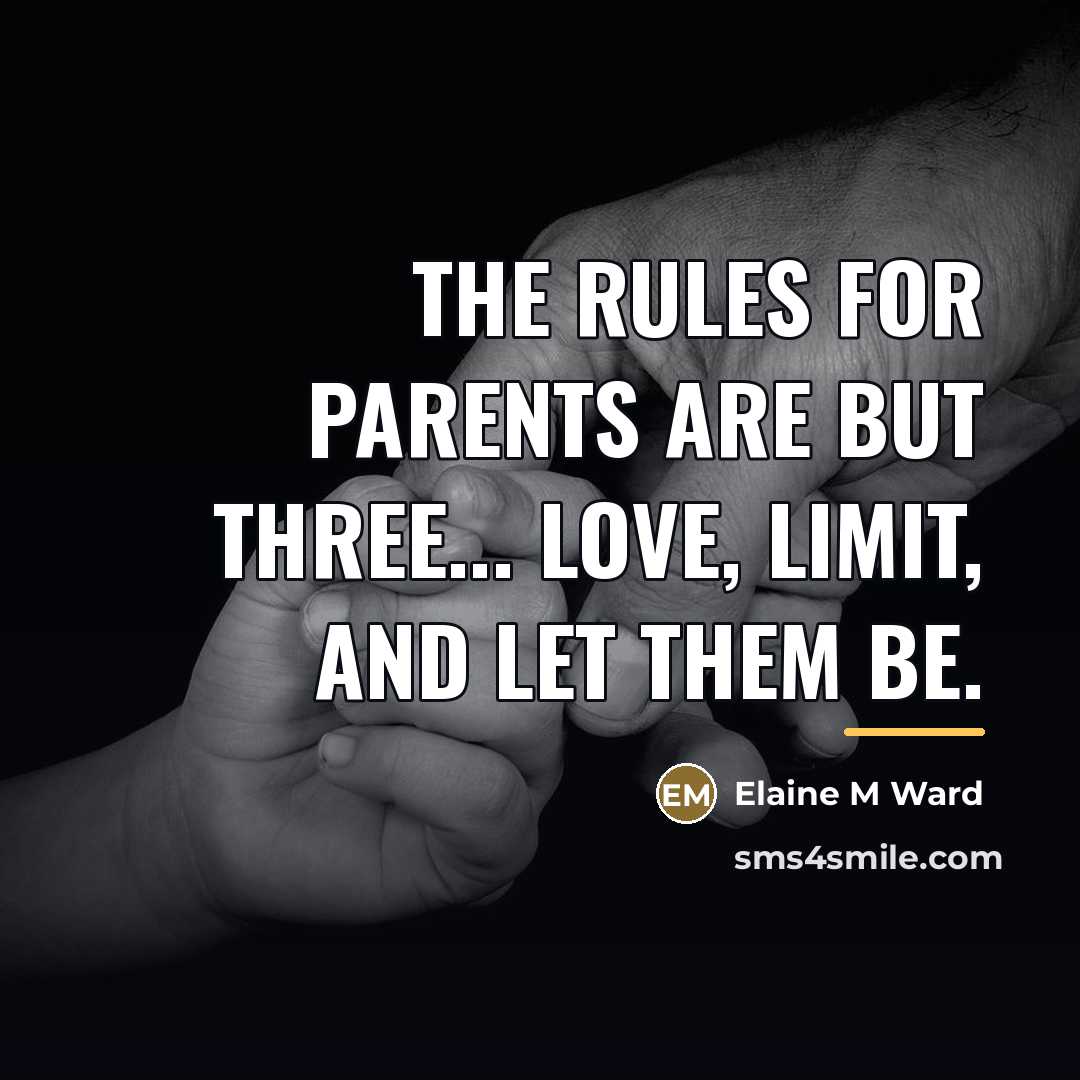 “The rules for parents are but three... Love, Limit, and…” quote by Elaine M Ward