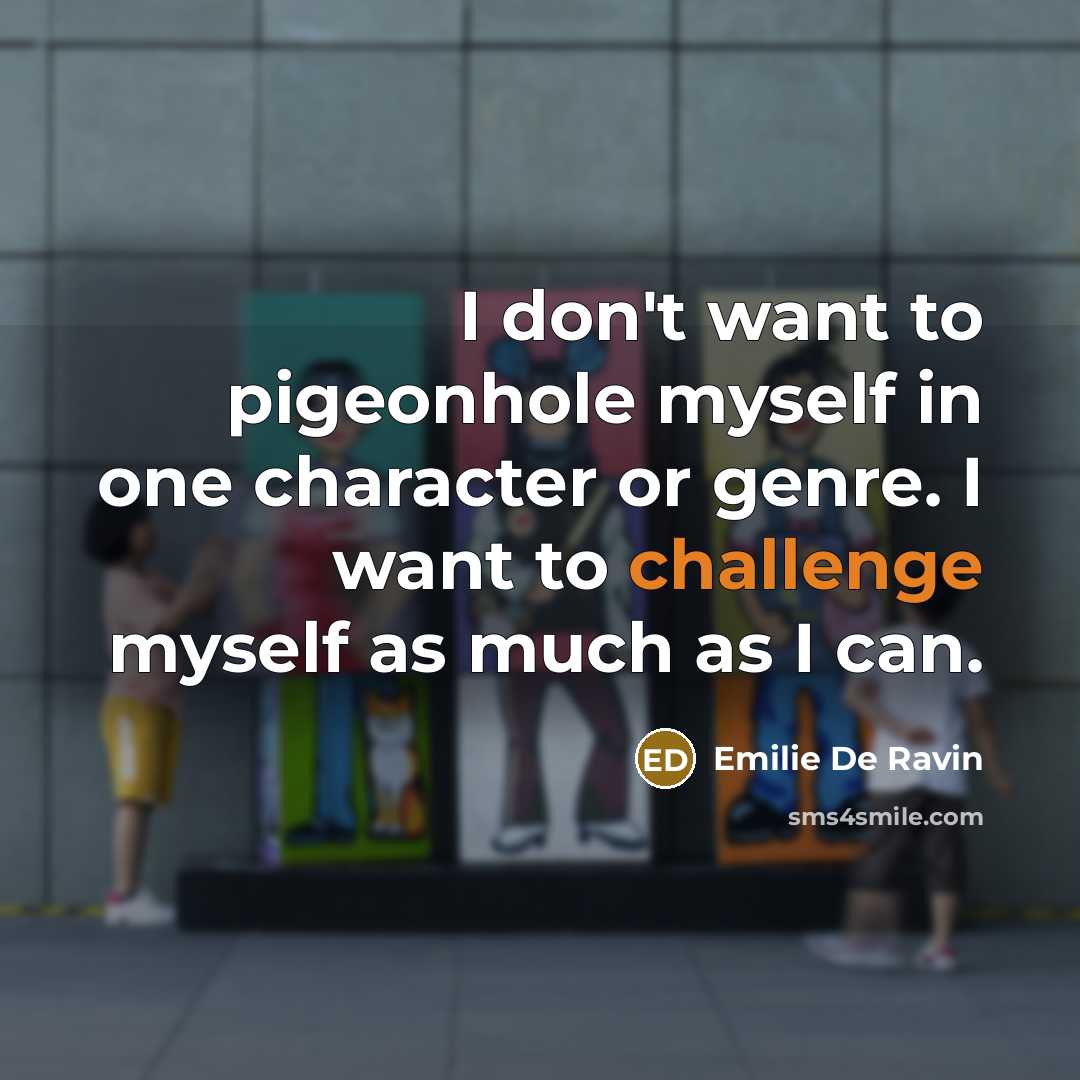 “I don't want to pigeonhole myself in one character or…” quote by Emilie de Ravin