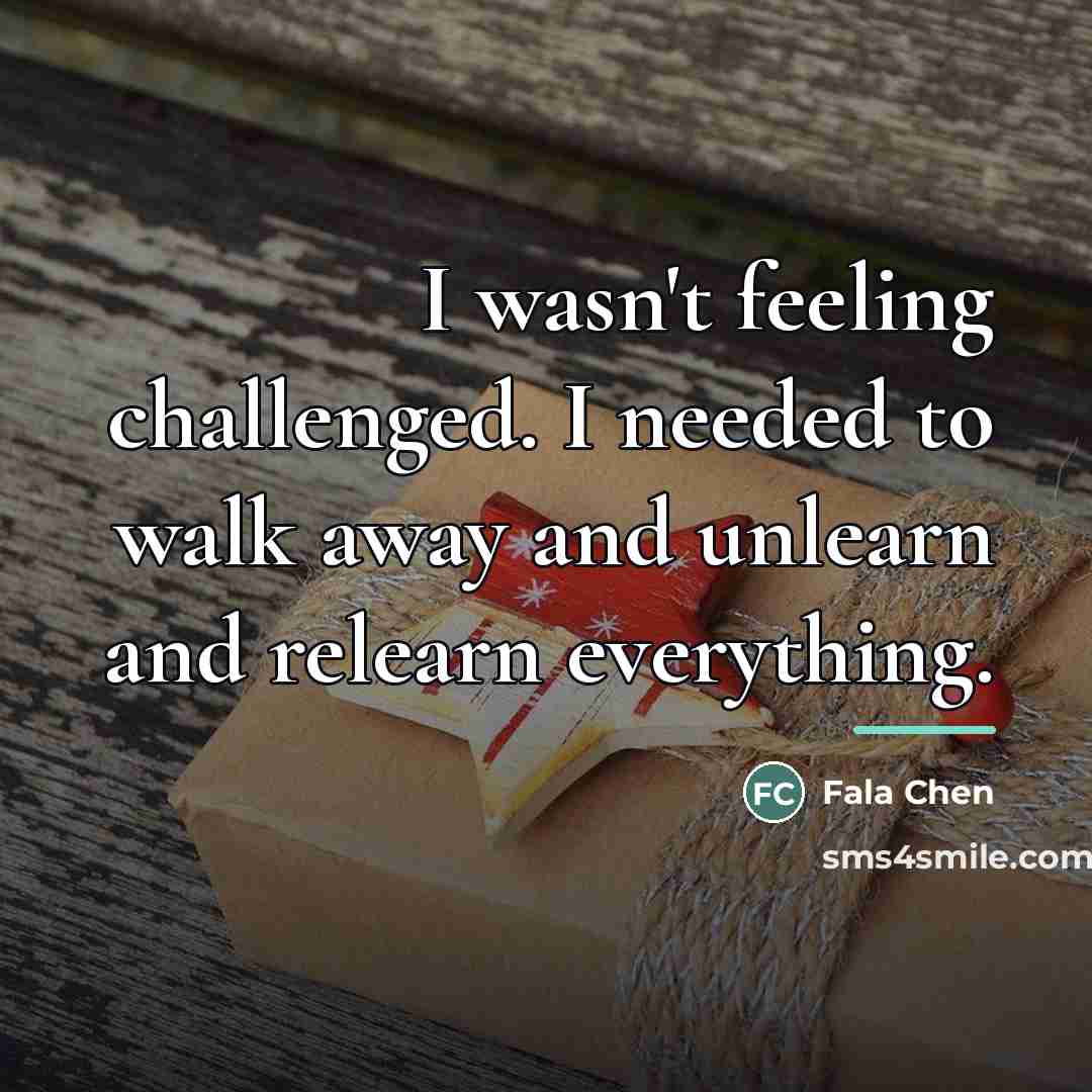 “I wasn't feeling challenged. I needed to walk away and…” quote by Fala Chen