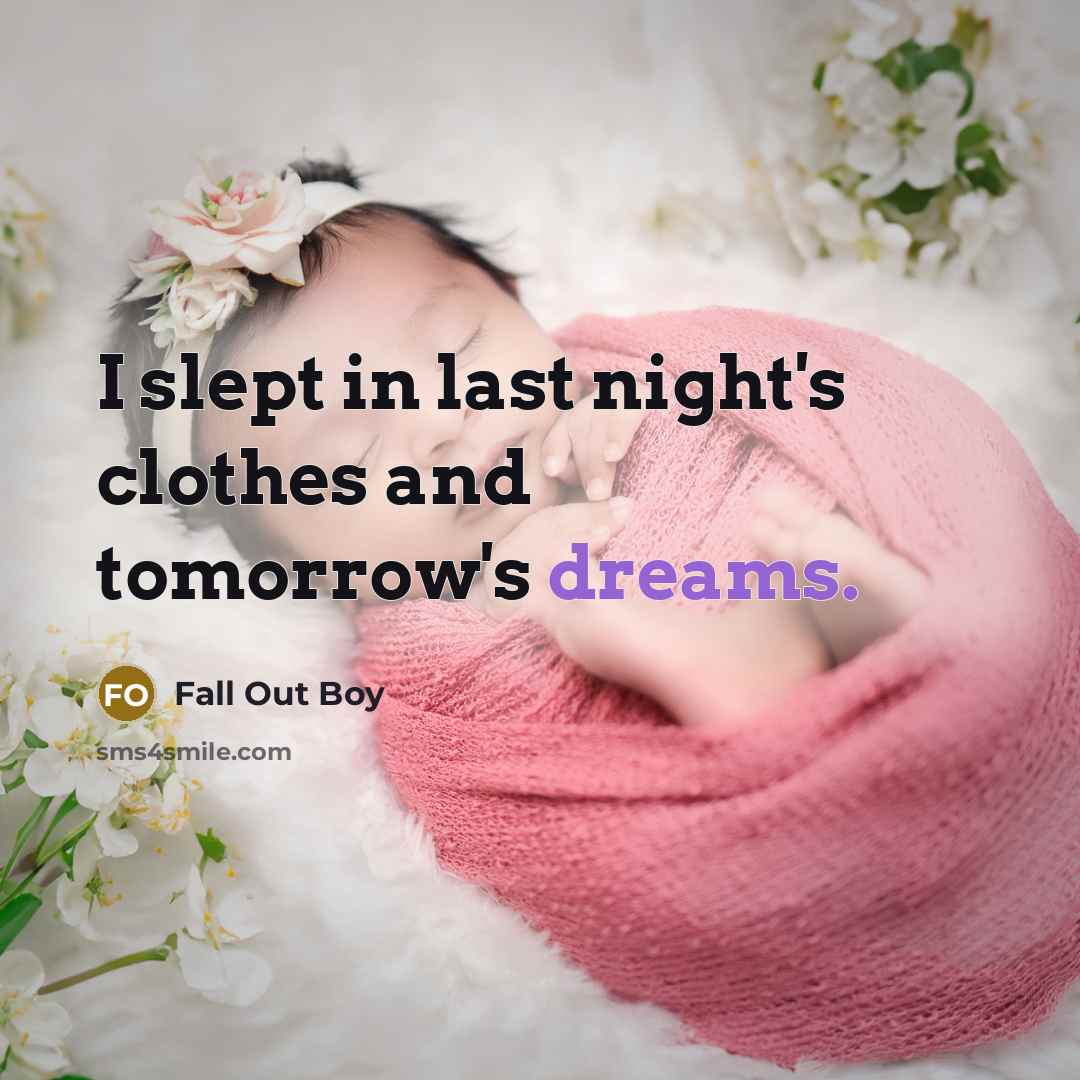 “I slept in last night's clothes and tomorrow's dreams.…” quote by Fall Out Boy