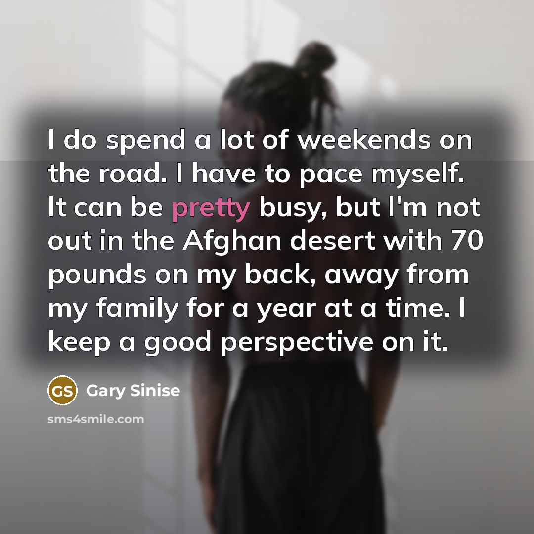 “I do spend a lot of weekends on the road.…” quote by Gary Sinise