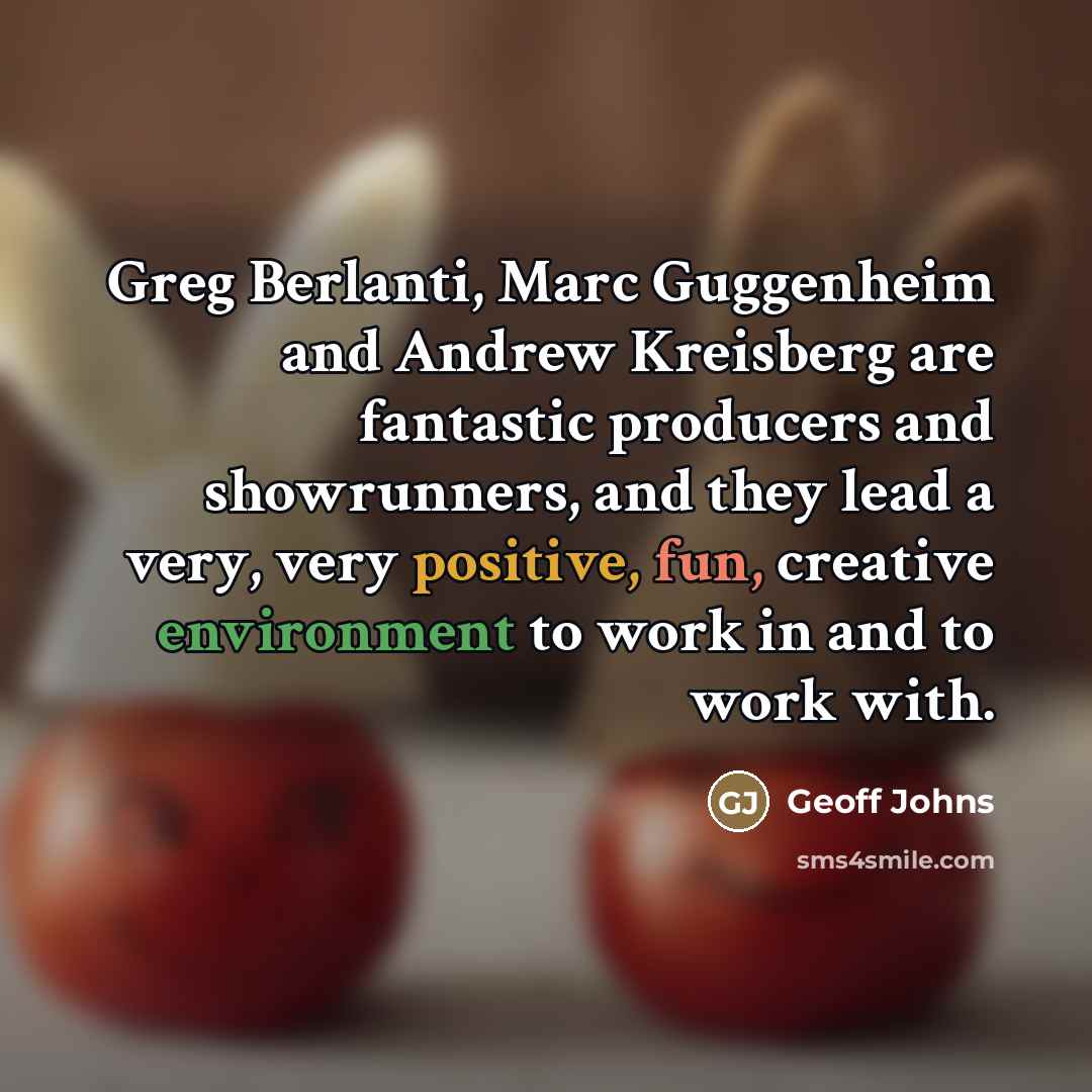 “Greg Berlanti, Marc Guggenheim and Andrew Kreisberg are fantastic producers…” quote by Geoff Johns