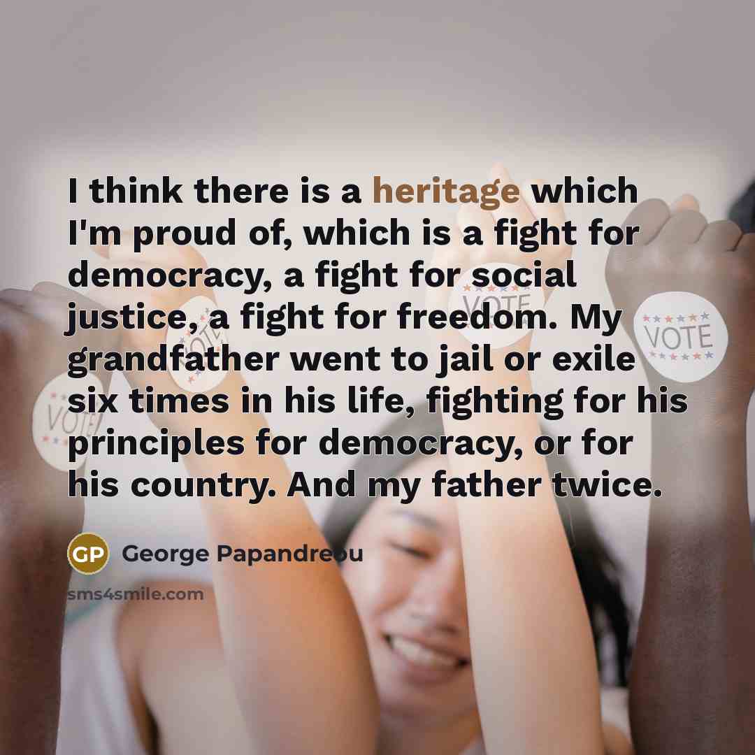 “I think there is a heritage which I'm proud of,…” quote by George Papandreou
