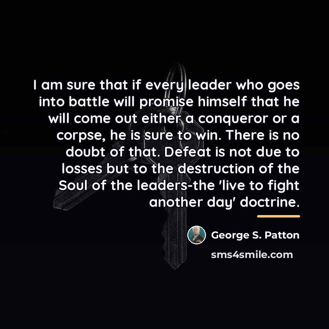 “I am sure that if every leader who goes into…” quote by George S. Patton