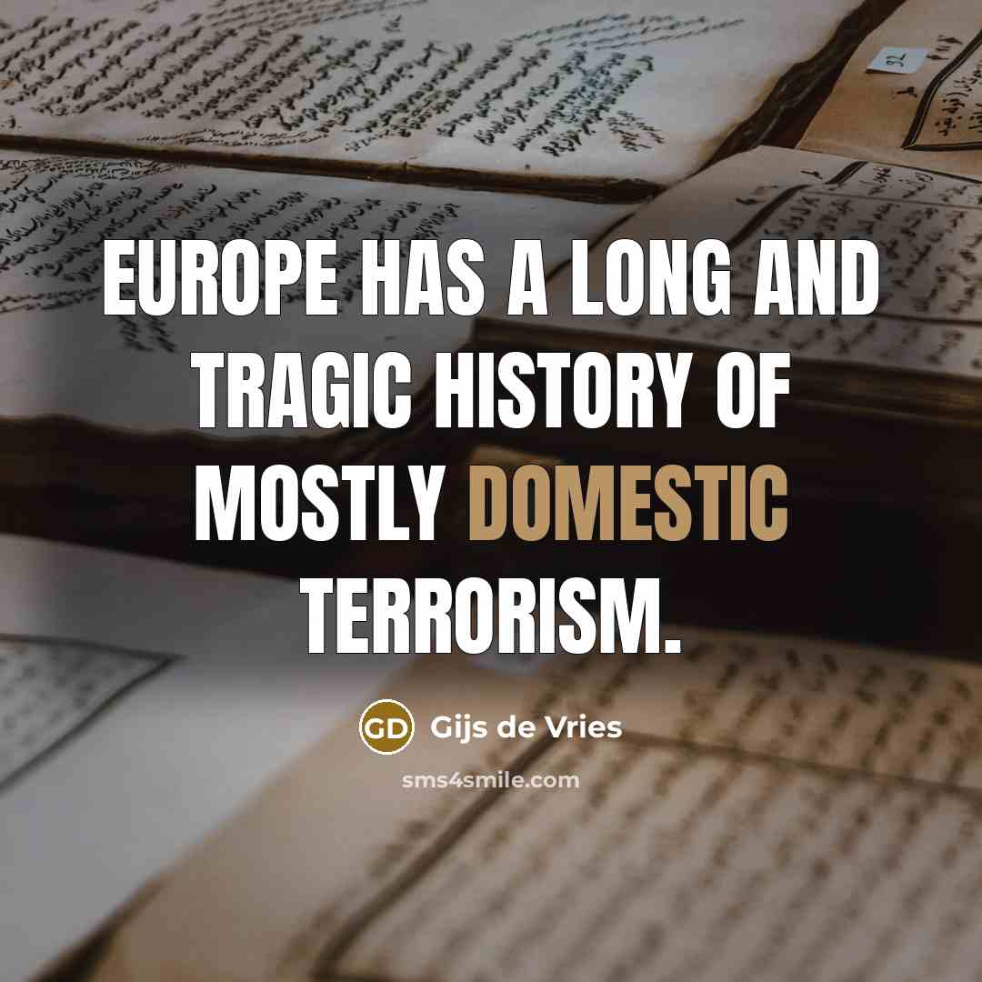 “Europe has a long and tragic history of mostly domestic…” quote by Gijs de Vries