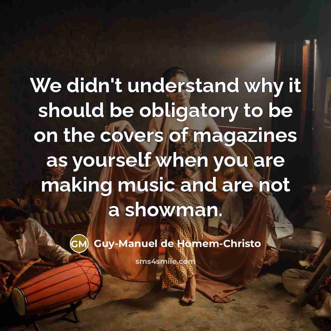 “We didn't understand why it should be obligatory to be…” quote by Guy-Manuel de Homem-Christo