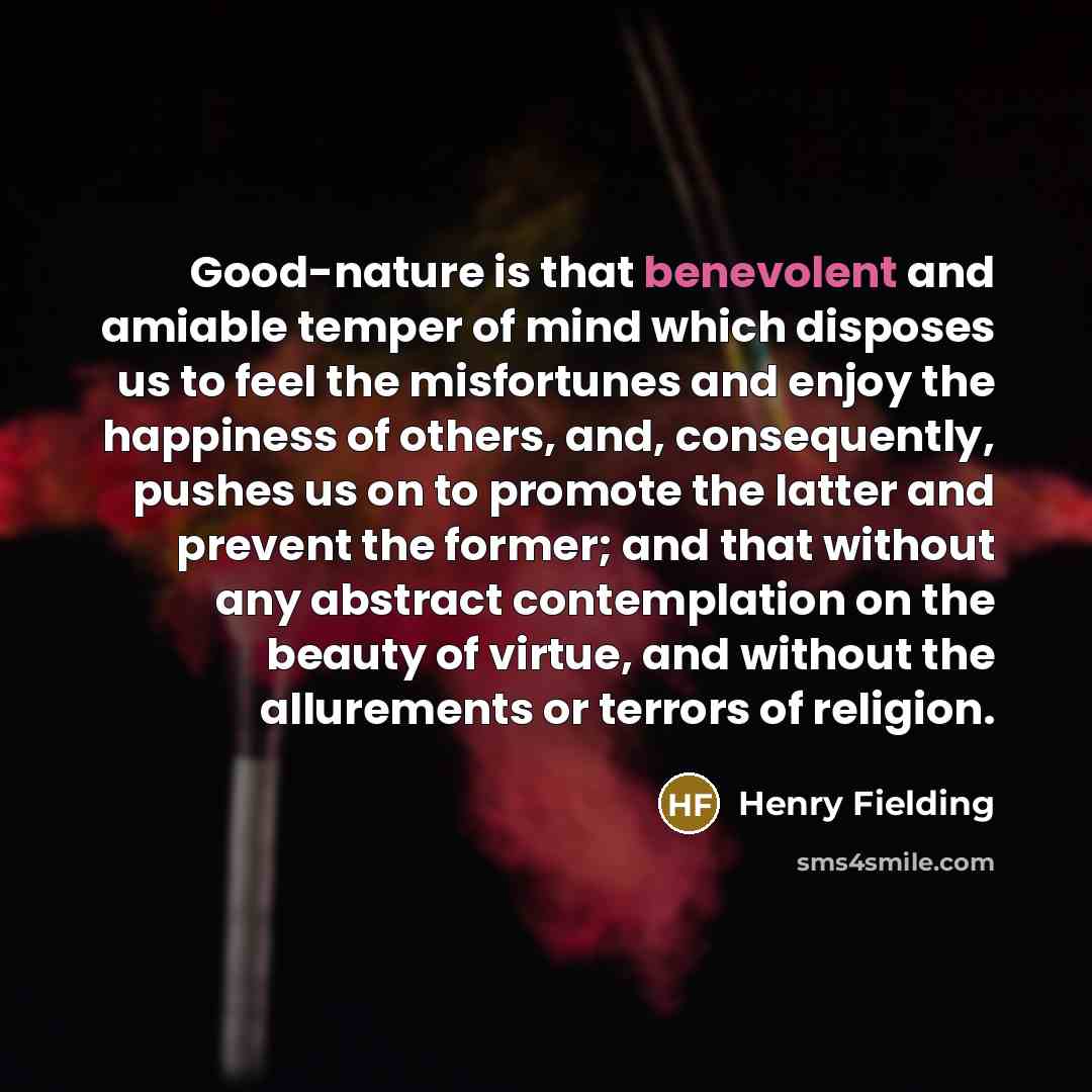 “Good-nature is that benevolent and amiable temper of mind which…” quote by Henry Fielding