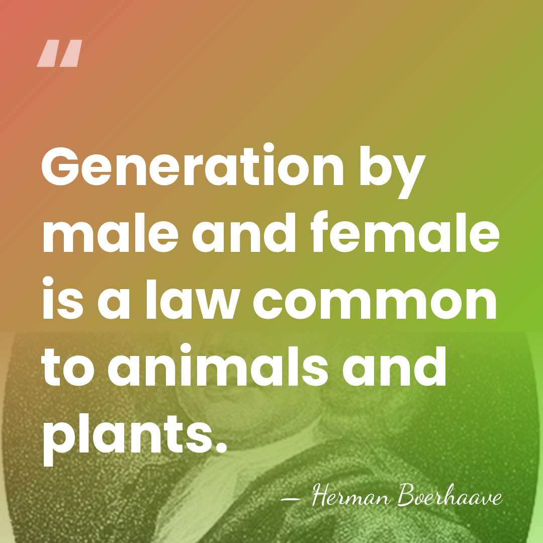 Generation by male and female is a law common to animals and&hellip; - Herman Boerhaave