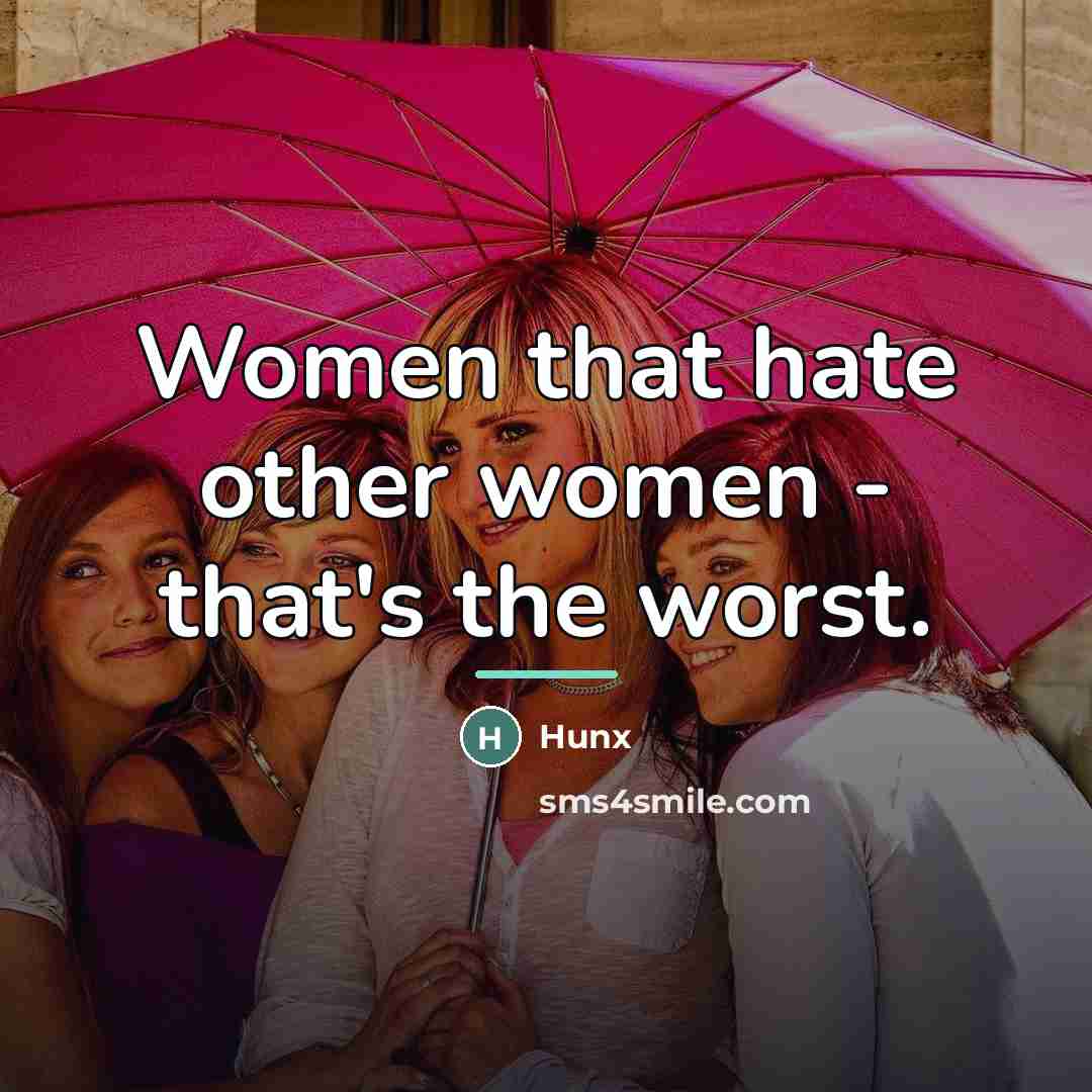 “Women that hate other women - that's the worst.…” quote by Hunx