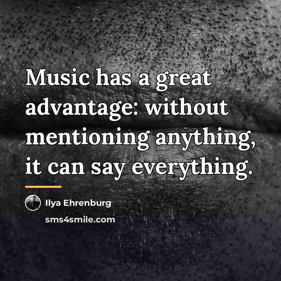 “Music has a great advantage: without mentioning anything, it can…” quote by Ilya Ehrenburg