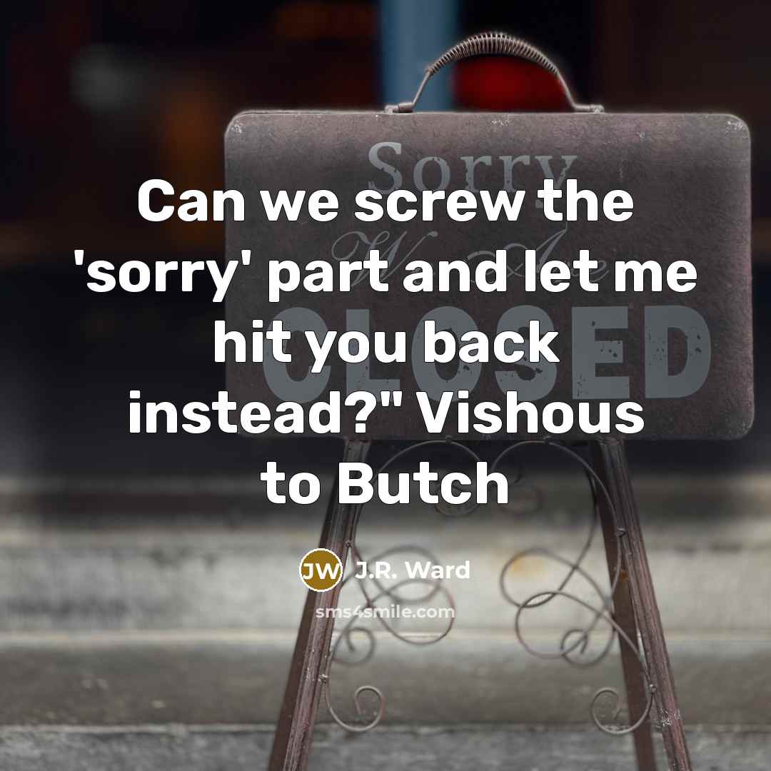 “Can we screw the 'sorry' part and let me hit…” quote by J.R. Ward