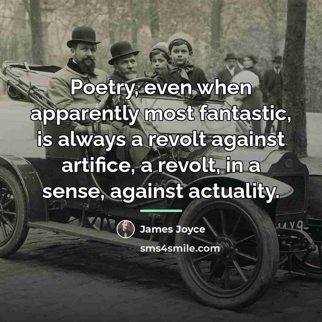 “Poetry, even when apparently most fantastic, is always a revolt…” quote by James Joyce