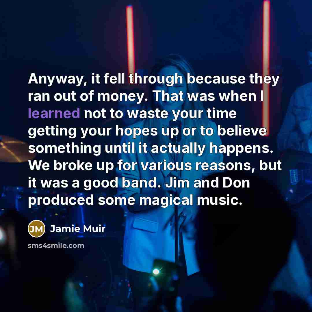 “Anyway, it fell through because they ran out of money.…” quote by Jamie Muir