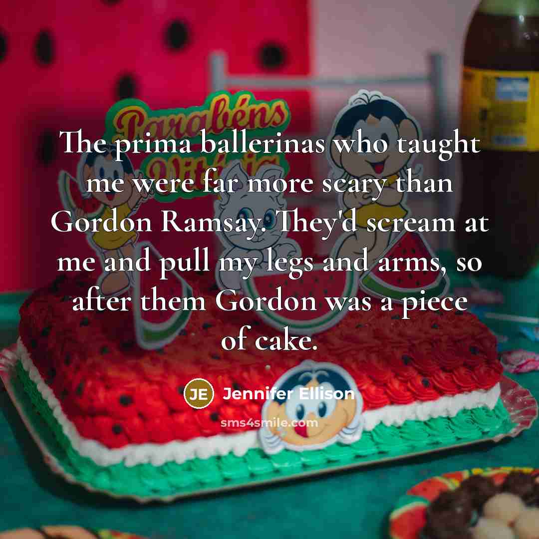 “The prima ballerinas who taught me were far more scary…” quote by Jennifer Ellison
